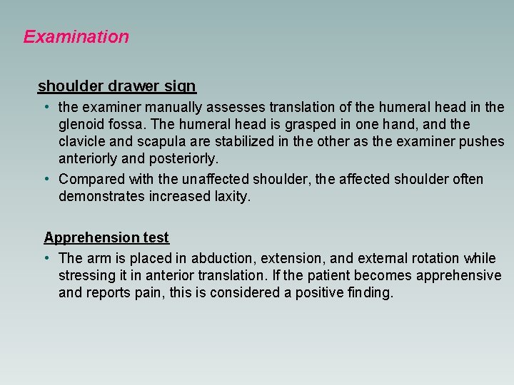 Examination shoulder drawer sign • the examiner manually assesses translation of the humeral head