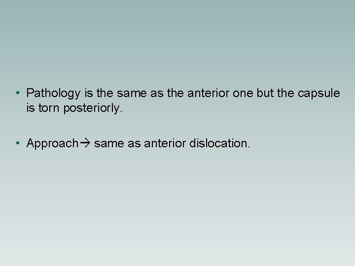  • Pathology is the same as the anterior one but the capsule is