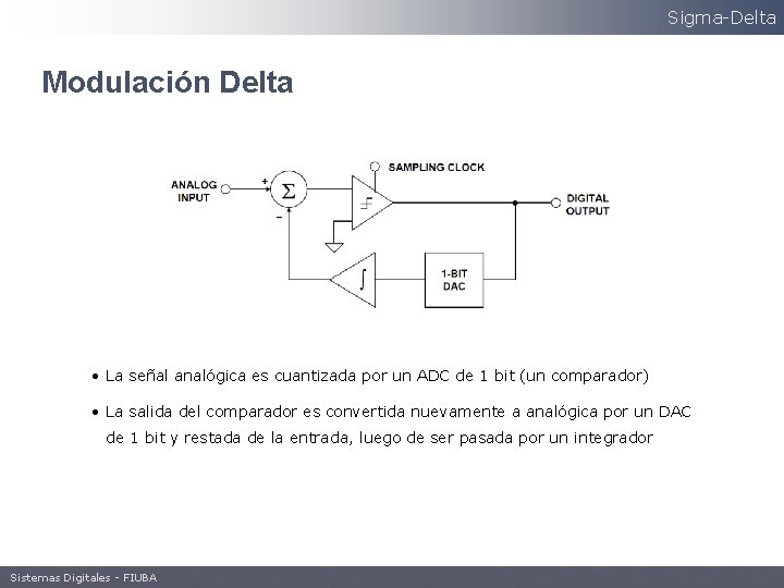Sigma-Delta Modulación Delta • La señal analógica es cuantizada por un ADC de 1