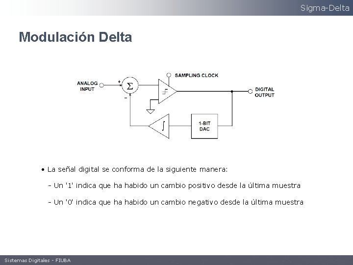 Sigma-Delta Modulación Delta • La señal digital se conforma de la siguiente manera: -