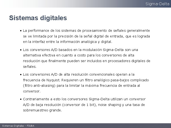 Sigma-Delta Sistemas digitales • La performance de los sistemas de procesamiento de señales generalmente