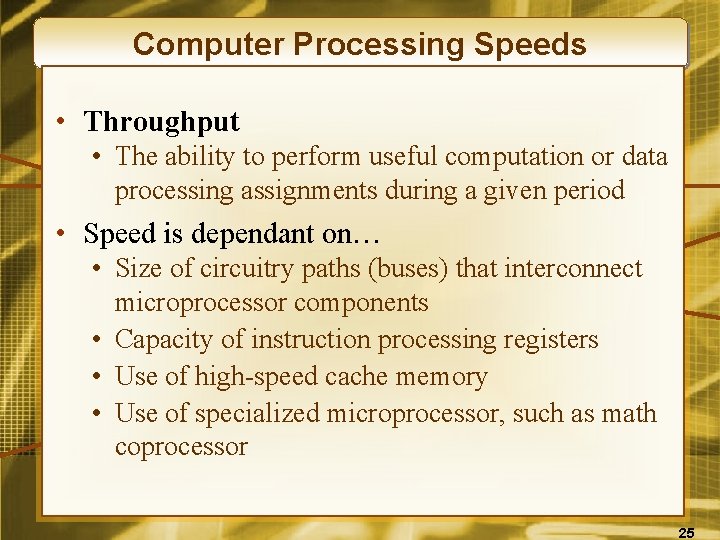 Computer Processing Speeds • Throughput • The ability to perform useful computation or data