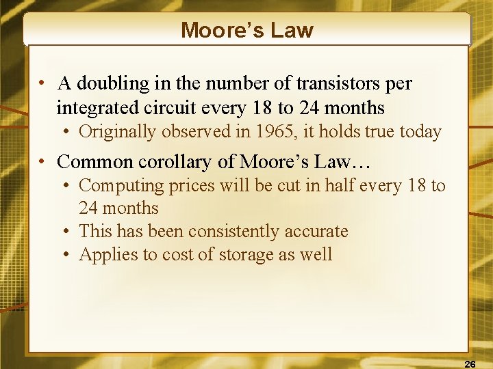 Moore’s Law • A doubling in the number of transistors per integrated circuit every