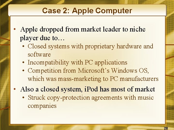 Case 2: Apple Computer • Apple dropped from market leader to niche player due