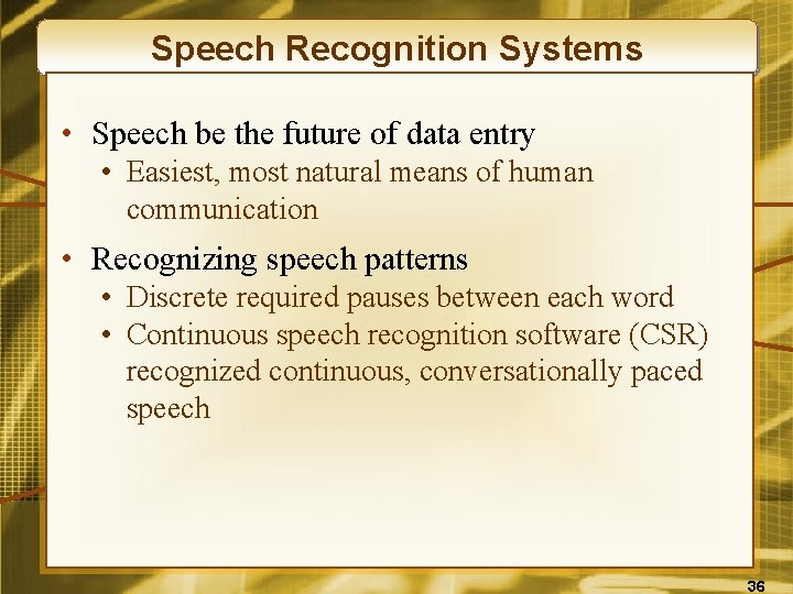 Speech Recognition Systems • Speech be the future of data entry • Easiest, most