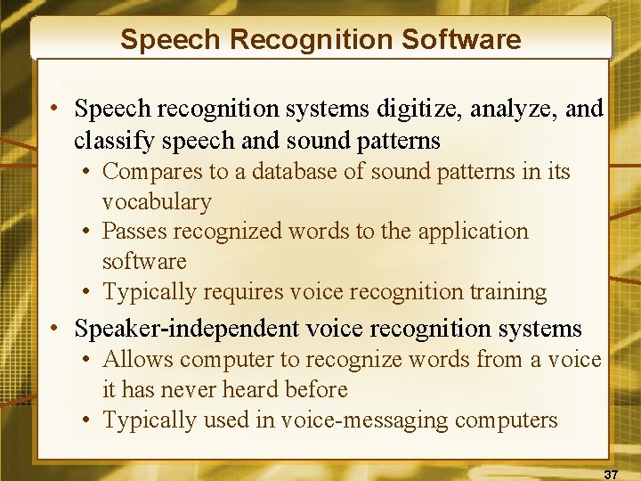 Speech Recognition Software • Speech recognition systems digitize, analyze, and classify speech and sound