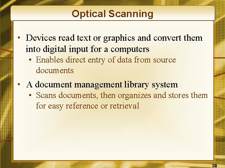Optical Scanning • Devices read text or graphics and convert them into digital input