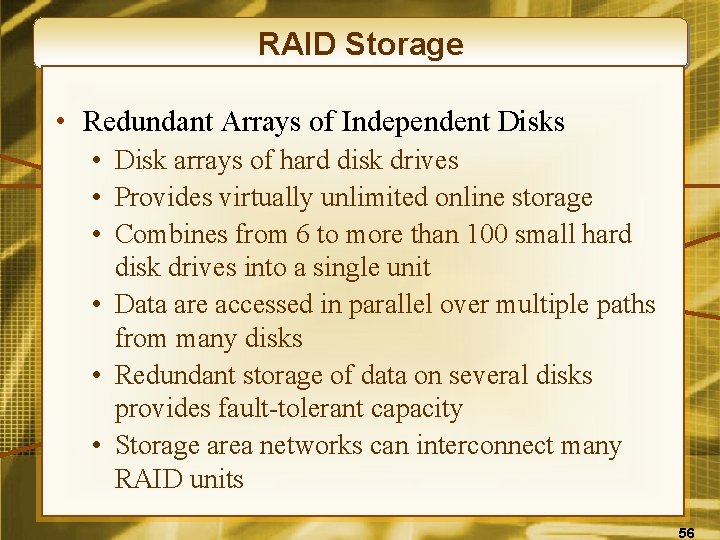 RAID Storage • Redundant Arrays of Independent Disks • Disk arrays of hard disk
