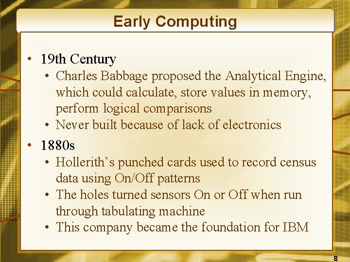 Early Computing • 19 th Century • Charles Babbage proposed the Analytical Engine, which