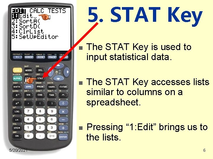 5. STAT Key n n n 5/20/2021 The STAT Key is used to input