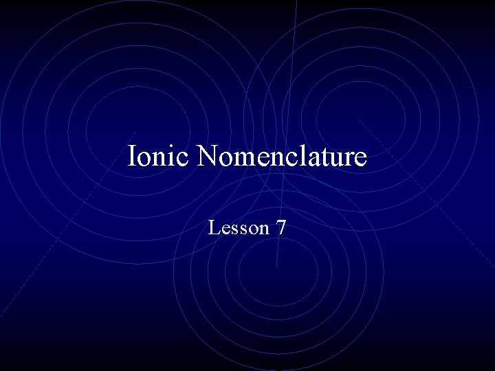 Ionic Nomenclature Lesson 7 