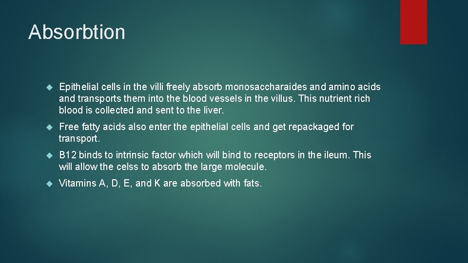 Absorbtion Epithelial cells in the villi freely absorb monosaccharaides and amino acids and transports