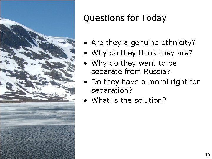 Questions for Today • Are they a genuine ethnicity? • Why do they think
