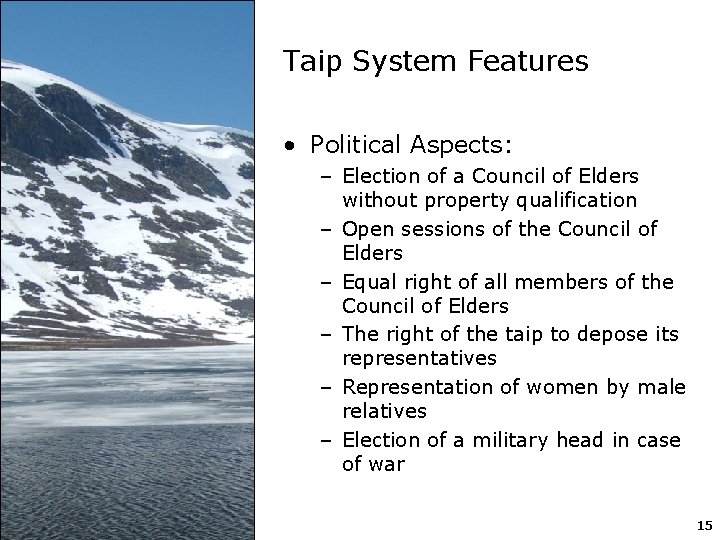 Taip System Features • Political Aspects: – Election of a Council of Elders without