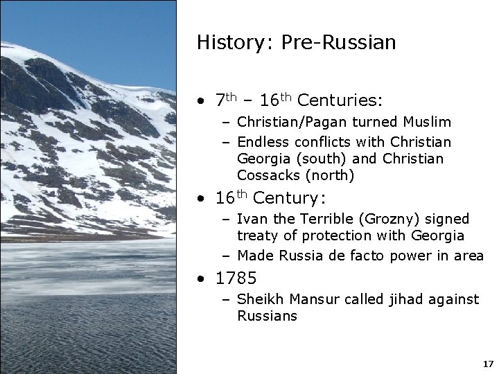 History: Pre-Russian • 7 th – 16 th Centuries: – Christian/Pagan turned Muslim –