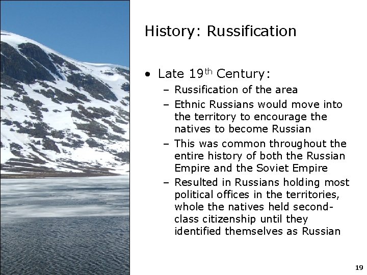 History: Russification • Late 19 th Century: – Russification of the area – Ethnic