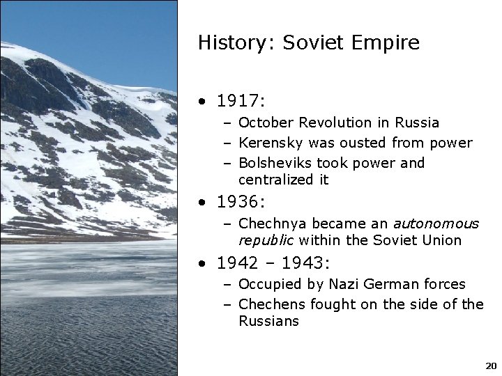 History: Soviet Empire • 1917: – October Revolution in Russia – Kerensky was ousted