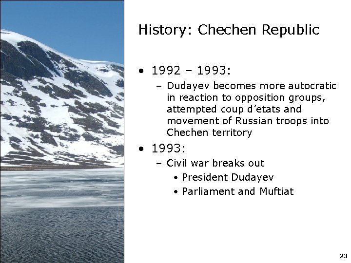 History: Chechen Republic • 1992 – 1993: – Dudayev becomes more autocratic in reaction