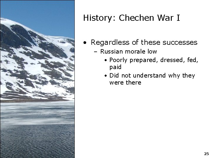 History: Chechen War I • Regardless of these successes – Russian morale low •