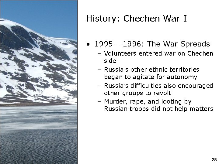 History: Chechen War I • 1995 – 1996: The War Spreads – Volunteers entered