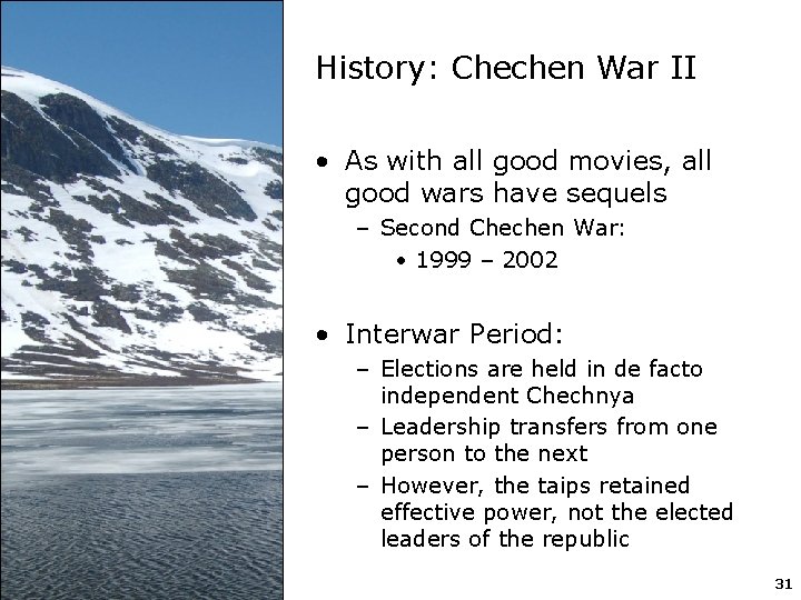 History: Chechen War II • As with all good movies, all good wars have