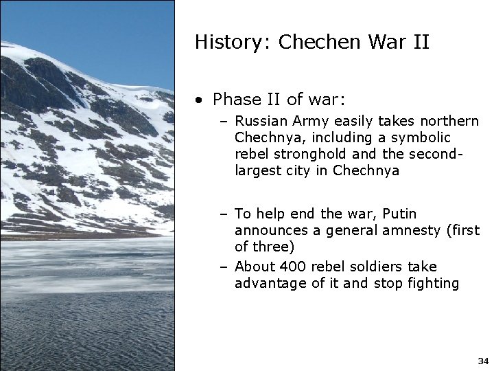 History: Chechen War II • Phase II of war: – Russian Army easily takes