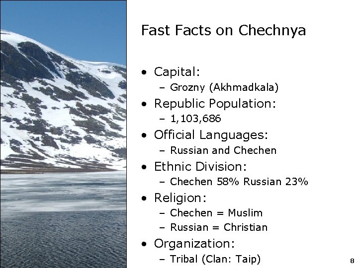 Fast Facts on Chechnya • Capital: – Grozny (Akhmadkala) • Republic Population: – 1,