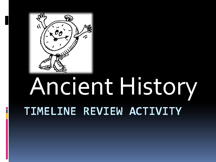 Ancient History TIMELINE REVIEW ACTIVITY 