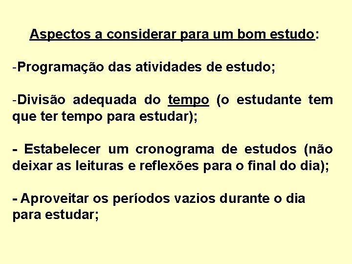 Aspectos a considerar para um bom estudo: -Programação das atividades de estudo; -Divisão adequada