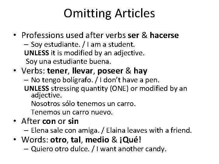 Omitting Articles • Professions used after verbs ser & hacerse – Soy estudiante. /