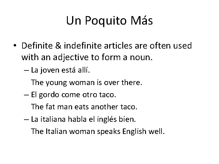Un Poquito Más • Definite & indefinite articles are often used with an adjective