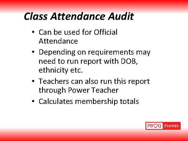 Class Attendance Audit • Can be used for Official Attendance • Depending on requirements