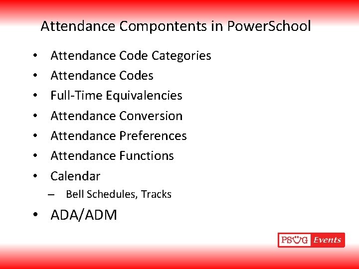 Attendance Compontents in Power. School • • Attendance Code Categories Attendance Codes Full-Time Equivalencies