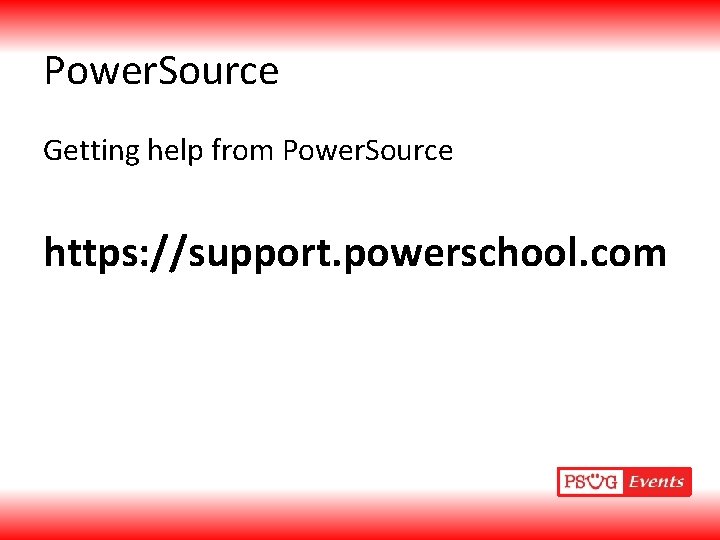 Power. Source Getting help from Power. Source https: //support. powerschool. com 