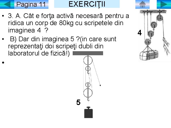 Pagina 11 EXERCIŢII • 3. A. Cât e forţa activă necesară pentru a ridica
