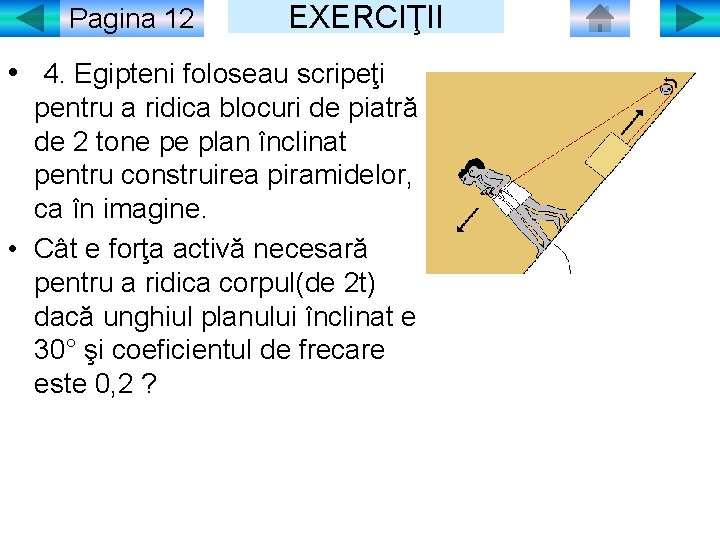 Pagina 12 EXERCIŢII • 4. Egipteni foloseau scripeţi pentru a ridica blocuri de piatră