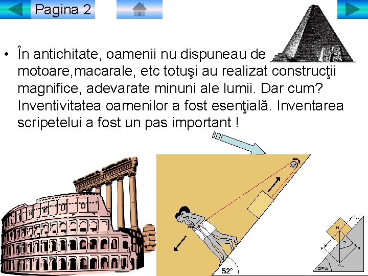 Pagina 2 • În antichitate, oamenii nu dispuneau de motoare, macarale, etc totuşi au