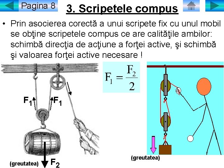 Pagina 8 3. Scripetele compus • Prin asocierea corectă a unui scripete fix cu