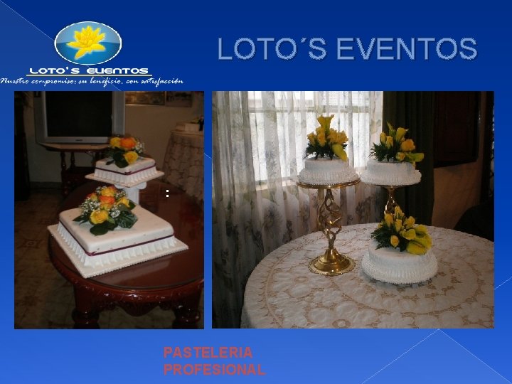 LOTO´S EVENTOS : PASTELERIA PROFESIONAL 