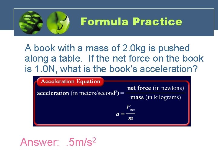 Formula Practice A book with a mass of 2. 0 kg is pushed along
