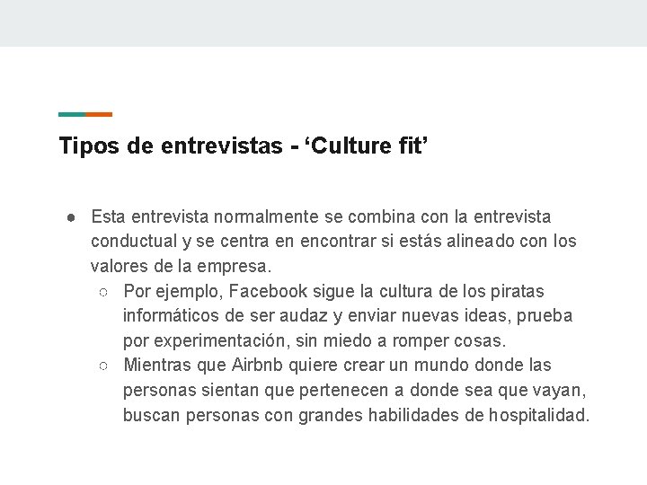 Tipos de entrevistas - ‘Culture fit’ ● Esta entrevista normalmente se combina con la