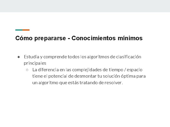 Cómo prepararse - Conocimientos mínimos ● Estudia y comprende todos los algoritmos de clasificación