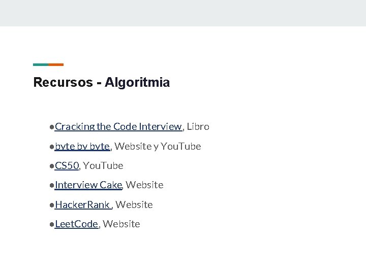 Recursos - Algoritmia ●Cracking the Code Interview, Libro ●byte by byte, Website y You.