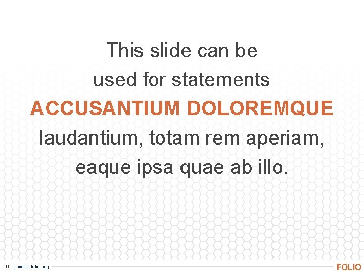 This slide can be used for statements ACCUSANTIUM DOLOREMQUE laudantium, totam rem aperiam, eaque