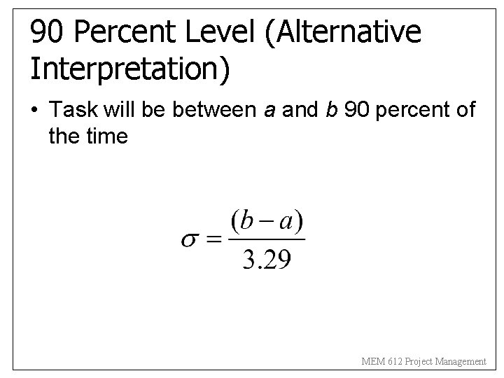 90 Percent Level (Alternative Interpretation) • Task will be between a and b 90