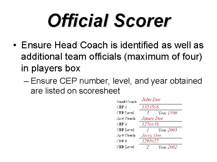 Official Scorer • Ensure Head Coach is identified as well as additional team officials