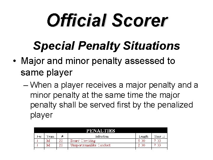 Official Scorer Special Penalty Situations • Major and minor penalty assessed to same player