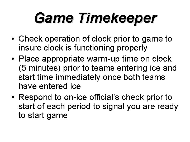Game Timekeeper • Check operation of clock prior to game to insure clock is