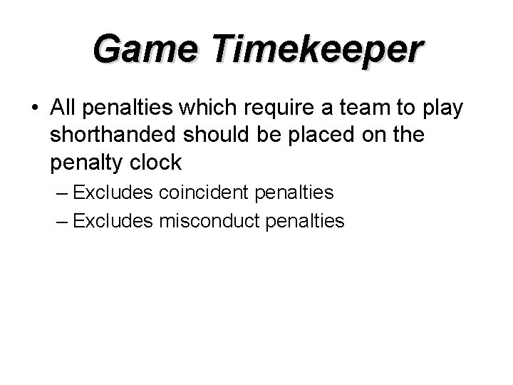 Game Timekeeper • All penalties which require a team to play shorthanded should be