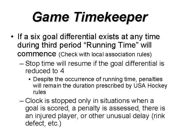 Game Timekeeper • If a six goal differential exists at any time during third